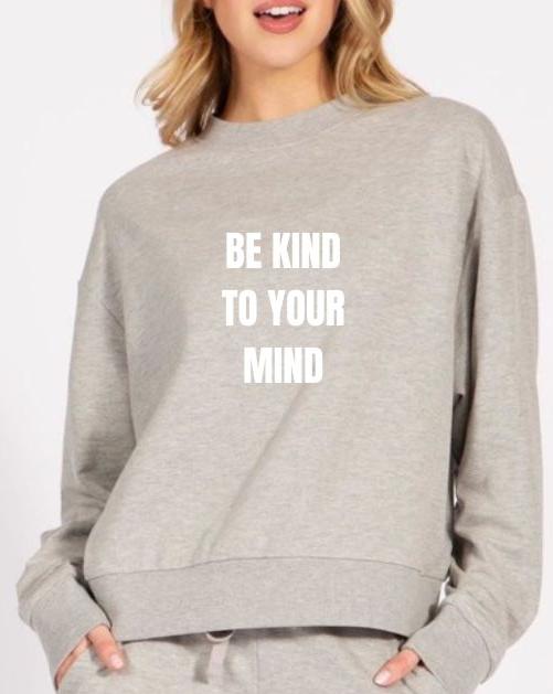 GRAPHIC SWEATSHIRT "BE KIND TO YOUR MIND"