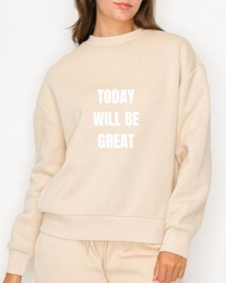 GRAPHIC SWEATSHIRT "TODAY WILL BE GREAT"